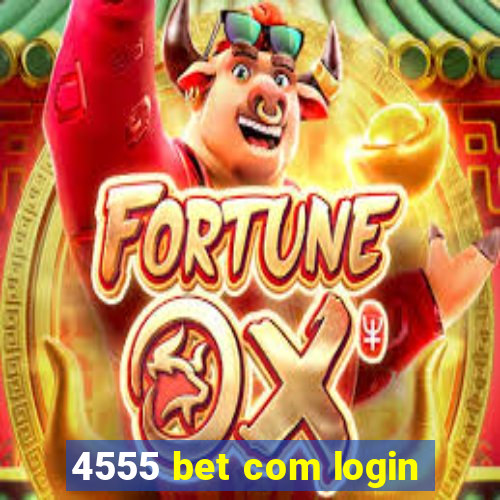 4555 bet com login